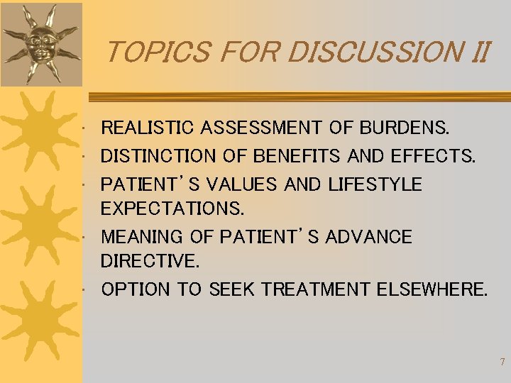 TOPICS FOR DISCUSSION II • REALISTIC ASSESSMENT OF BURDENS. • DISTINCTION OF BENEFITS AND TOPICS FOR DISCUSSION II • REALISTIC ASSESSMENT OF BURDENS. • DISTINCTION OF BENEFITS AND