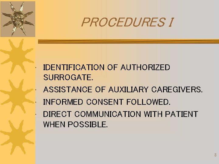 PROCEDURES I • IDENTIFICATION OF AUTHORIZED SURROGATE. • ASSISTANCE OF AUXILIARY CAREGIVERS. • INFORMED PROCEDURES I • IDENTIFICATION OF AUTHORIZED SURROGATE. • ASSISTANCE OF AUXILIARY CAREGIVERS. • INFORMED