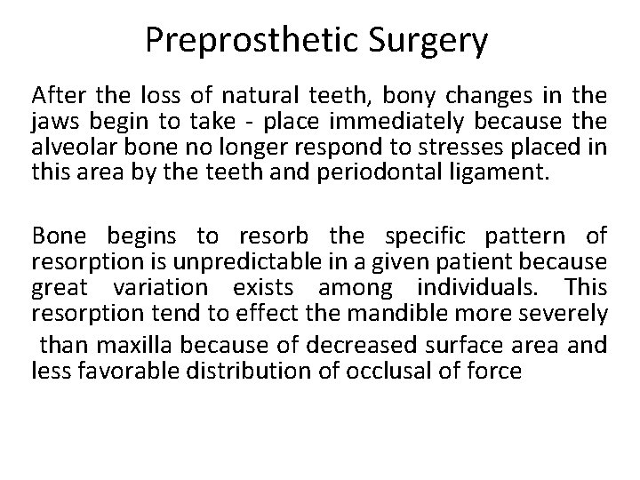 Preprosthetic Surgery After the loss of natural teeth, bony changes in the jaws begin