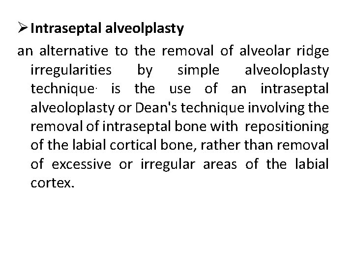 Ø Intraseptal alveolplasty an alternative to the removal of alveolar ridge irregularities by simple