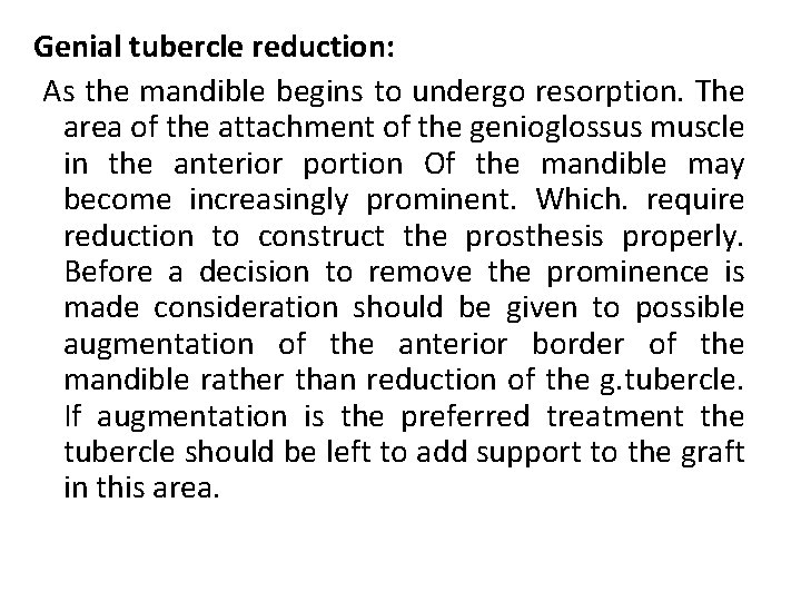 Genial tubercle reduction: As the mandible begins to undergo resorption. The area of the