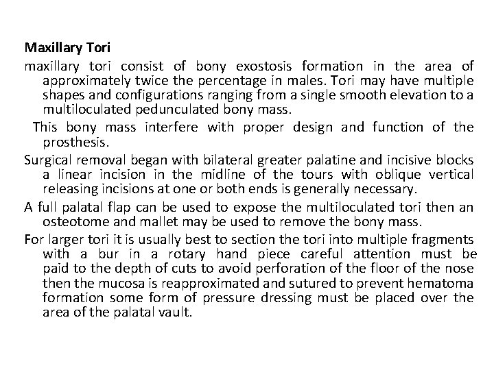 Maxillary Tori maxillary tori consist of bony exostosis formation in the area of approximately