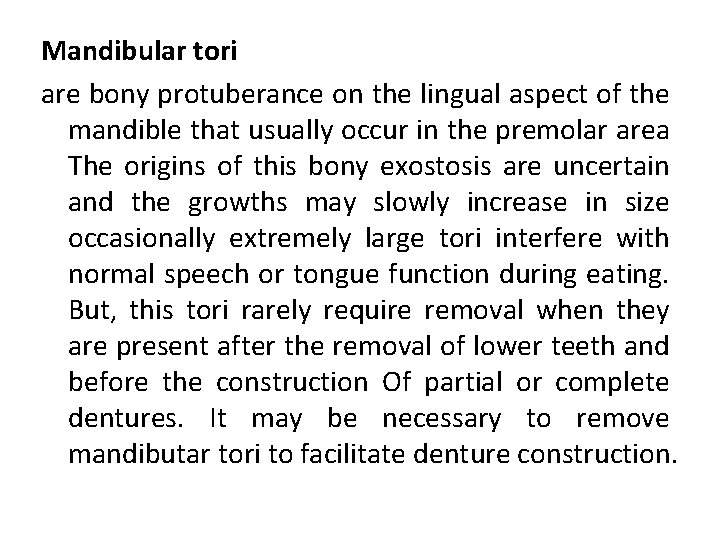 Mandibular tori are bony protuberance on the lingual aspect of the mandible that usually