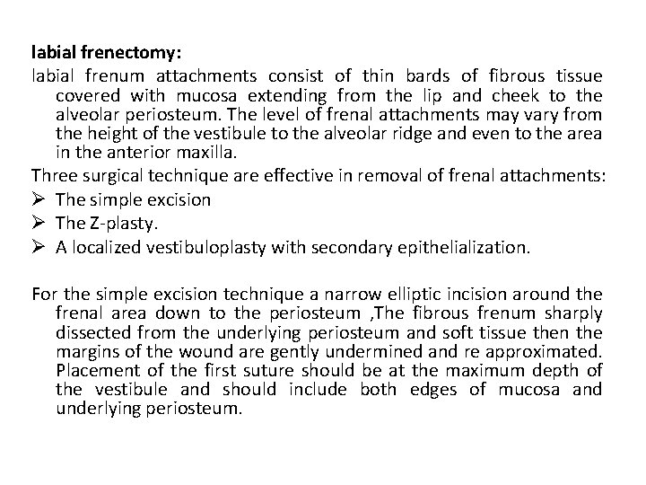 labial frenectomy: labial frenum attachments consist of thin bards of fibrous tissue covered with