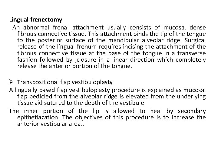 Lingual frenectomy An abnormal frenal attachment usually consists of mucosa, dense fibrous connective tissue.