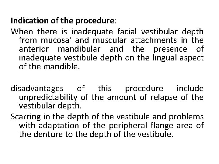 Indication of the procedure: When there is inadequate facial vestibular depth from mucosa' and