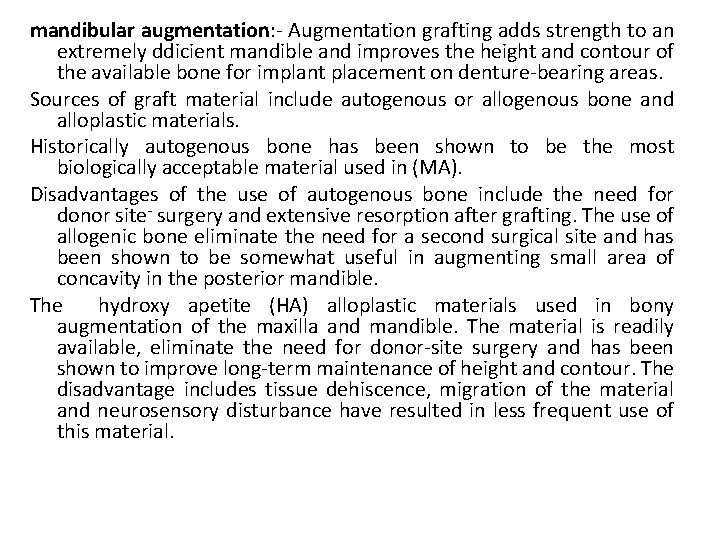 mandibular augmentation: - Augmentation grafting adds strength to an extremely ddicient mandible and improves