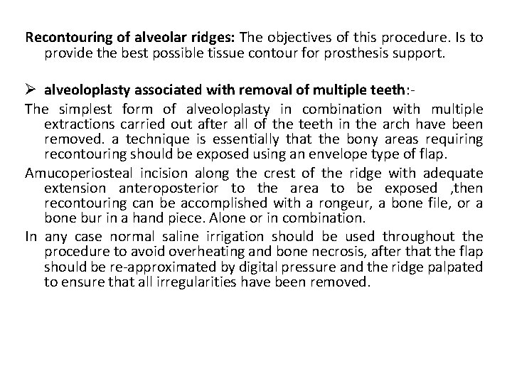 Recontouring of alveolar ridges: The objectives of this procedure. Is to provide the best