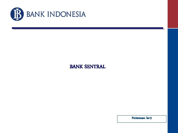 BANK SENTRAL Pertemuan ke-3 