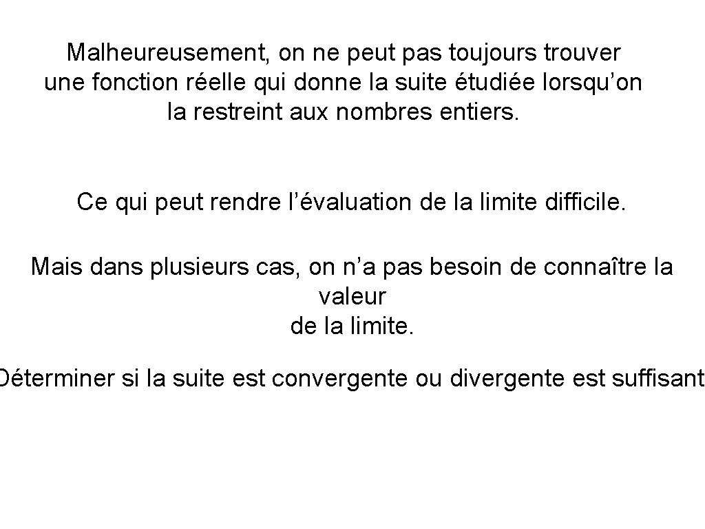 Malheureusement, on ne peut pas toujours trouver une fonction réelle qui donne la suite