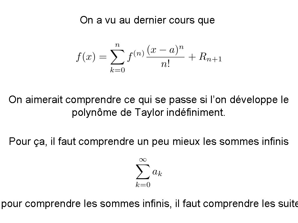 On a vu au dernier cours que On aimerait comprendre ce qui se passe