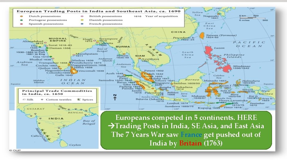 Europeans competed in 5 continents. HERE Trading Posts in India, SE Asia, and East