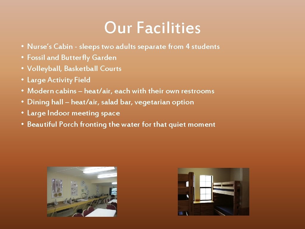 Our Facilities • • Nurse’s Cabin - sleeps two adults separate from 4 students