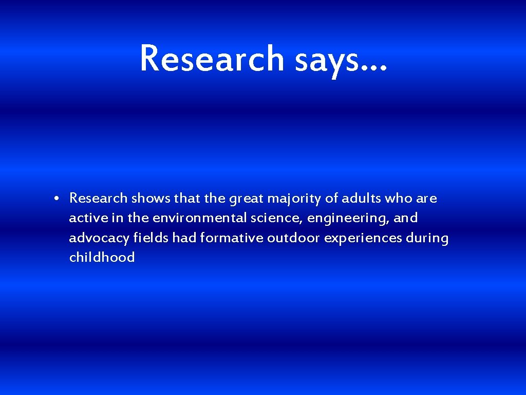 Research says… • Research shows that the great majority of adults who are active