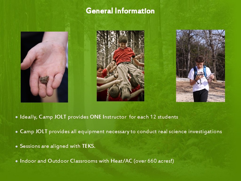 General Information Ideally, Camp JOLT provides ONE Instructor for each 12 students Camp JOLT