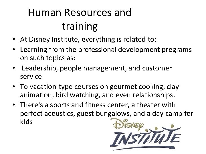 Human Resources and training • At Disney Institute, everything is related to: • Learning