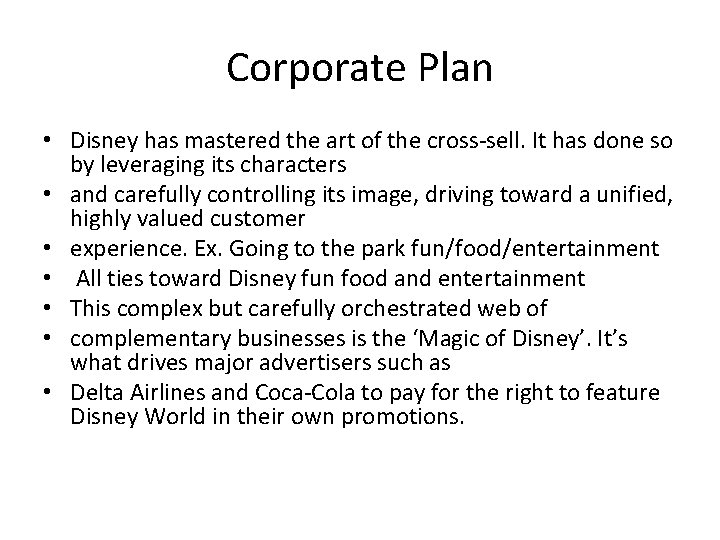 Corporate Plan • Disney has mastered the art of the cross-sell. It has done