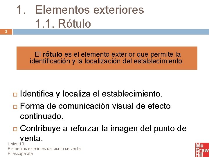 3 1. Elementos exteriores 1. 1. Rótulo El rótulo es el elemento exterior que