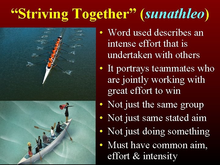 “Striving Together” (sunathleo) • Word used describes an intense effort that is undertaken with