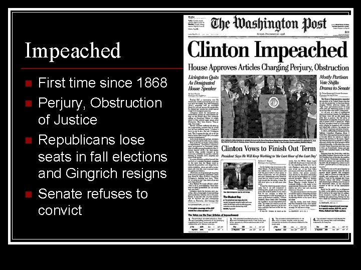 Impeached n n First time since 1868 Perjury, Obstruction of Justice Republicans lose seats