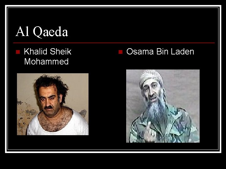 Al Qaeda n Khalid Sheik Mohammed n Osama Bin Laden 