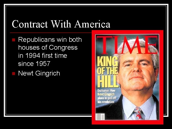 Contract With America n n Republicans win both houses of Congress in 1994 first