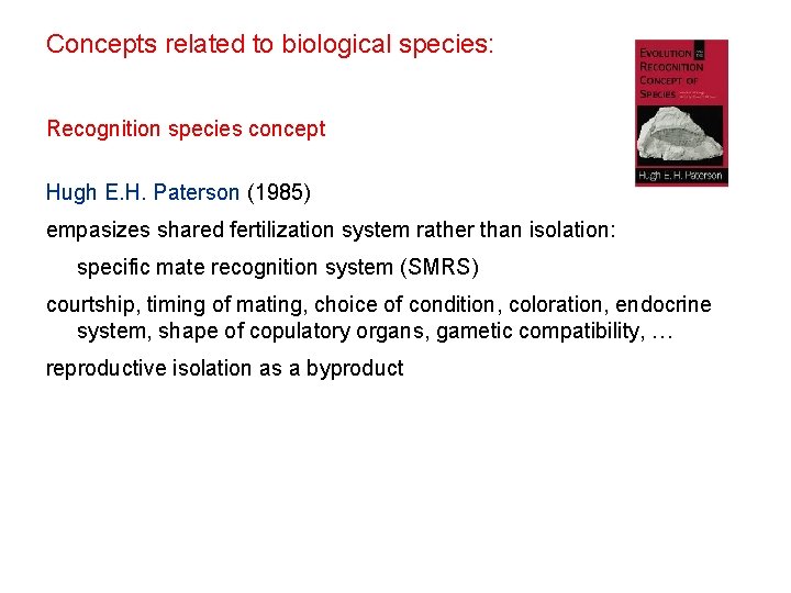 Concepts related to biological species: Recognition species concept Hugh E. H. Paterson (1985) empasizes