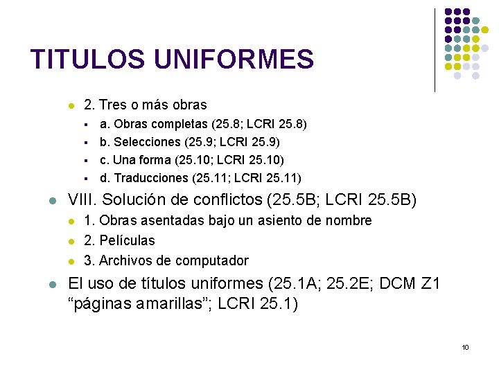 TITULOS UNIFORMES l 2. Tres o más obras § § l VIII. Solución de