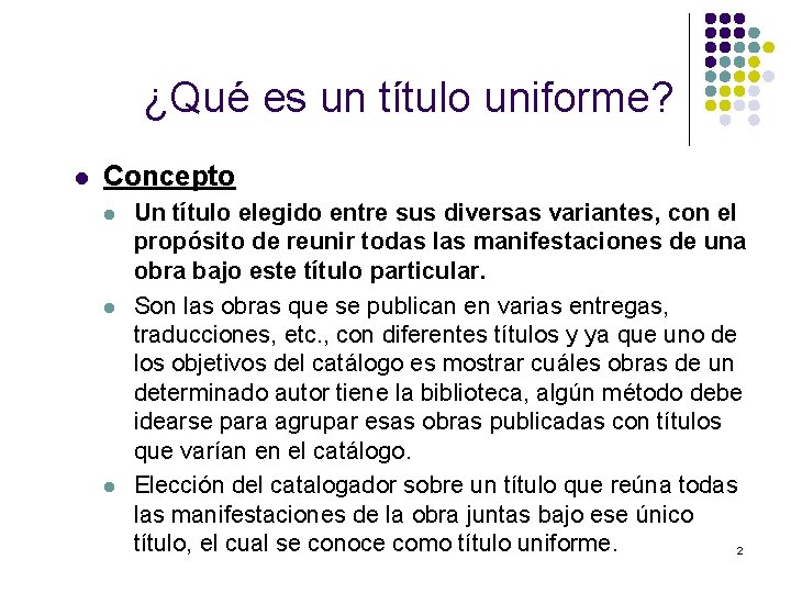 ¿Qué es un título uniforme? l Concepto l l l Un título elegido entre