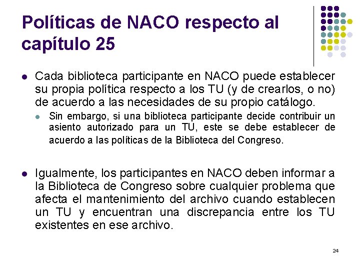 Políticas de NACO respecto al capítulo 25 l Cada biblioteca participante en NACO puede