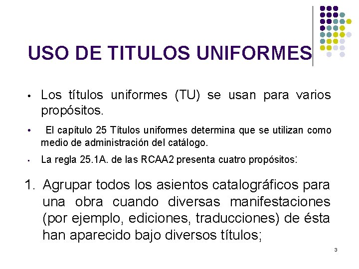 USO DE TITULOS UNIFORMES • Los títulos uniformes (TU) se usan para varios propósitos.