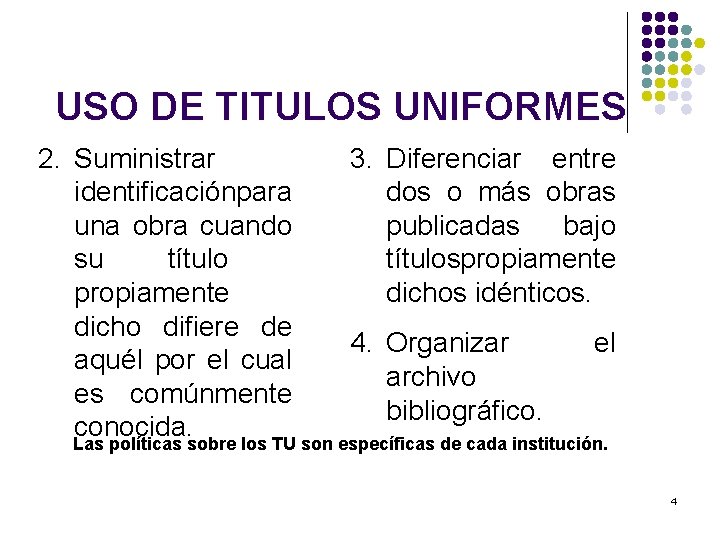 USO DE TITULOS UNIFORMES 2. Suministrar 3. Diferenciar entre identificaciónpara dos o más obras