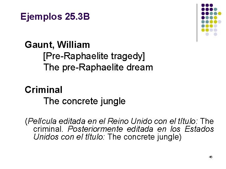 Ejemplos 25. 3 B Gaunt, William [Pre-Raphaelite tragedy] The pre-Raphaelite dream Criminal The concrete