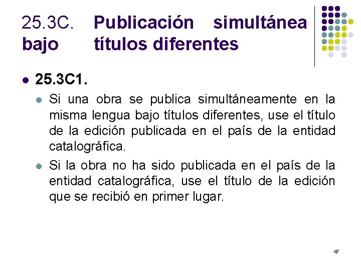 25. 3 C. bajo l Publicación simultánea títulos diferentes 25. 3 C 1. l