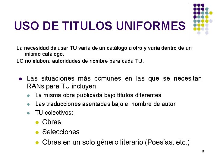 USO DE TITULOS UNIFORMES La necesidad de usar TU varía de un catálogo a