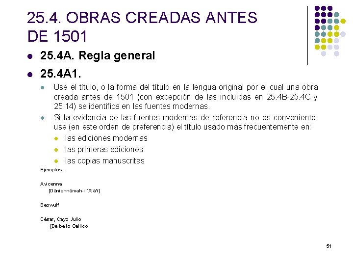 25. 4. OBRAS CREADAS ANTES DE 1501 l 25. 4 A. Regla general l