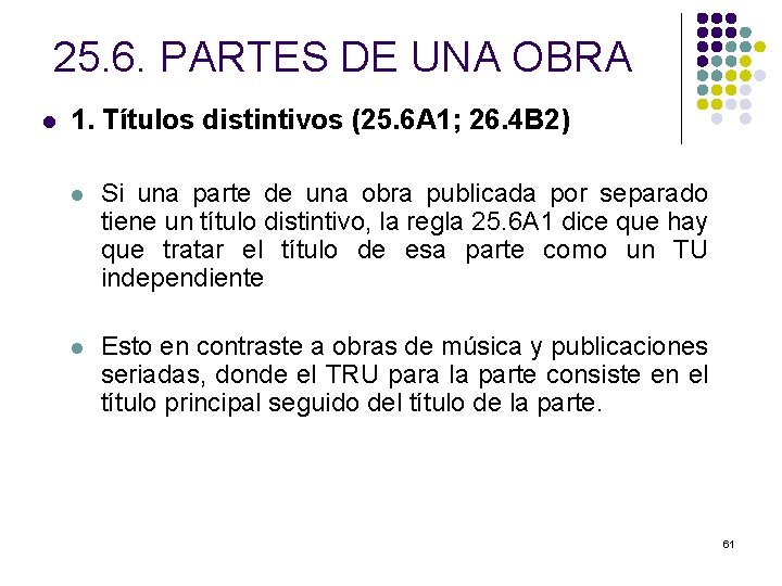 25. 6. PARTES DE UNA OBRA l 1. Títulos distintivos (25. 6 A 1;