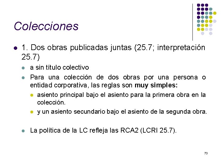 Colecciones l 1. Dos obras publicadas juntas (25. 7; interpretación 25. 7) l l