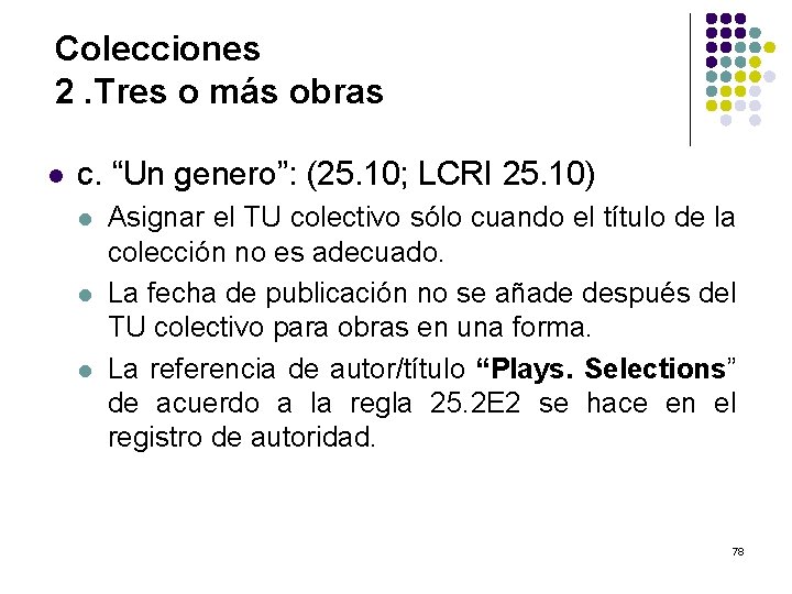 Colecciones 2. Tres o más obras l c. “Un genero”: (25. 10; LCRI 25.