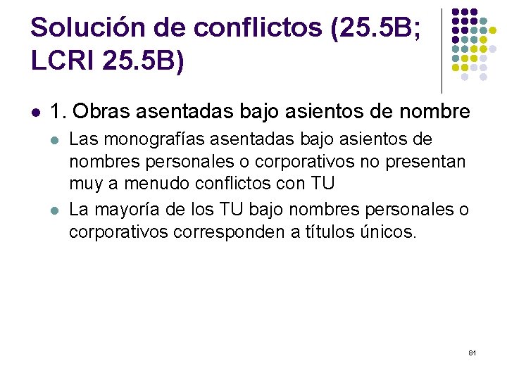 Solución de conflictos (25. 5 B; LCRI 25. 5 B) l 1. Obras asentadas