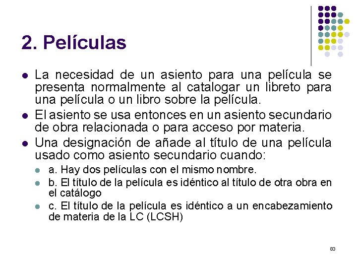 2. Películas l l l La necesidad de un asiento para una película se