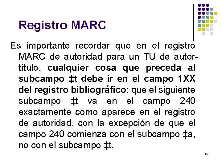 Registro MARC Es importante recordar que en el registro MARC de autoridad para un