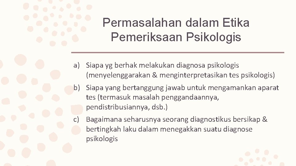 Permasalahan dalam Etika Pemeriksaan Psikologis a) Siapa yg berhak melakukan diagnosa psikologis (menyelenggarakan &