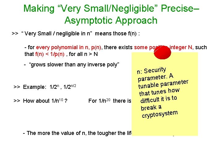 Making “Very Small/Negligible” Precise– Asymptotic Approach >> “ Very Small / negligible in n”