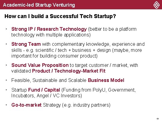 Academic-led Startup Venturing How can I build a Successful Tech Startup? • Strong IP