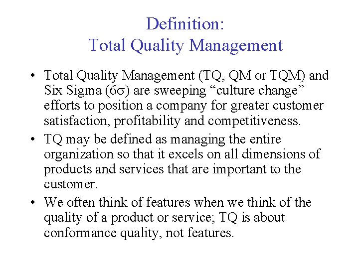 Definition: Total Quality Management • Total Quality Management (TQ, QM or TQM) and Six