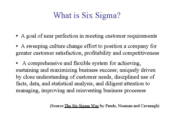 What is Six Sigma? • A goal of near perfection in meeting customer requirements