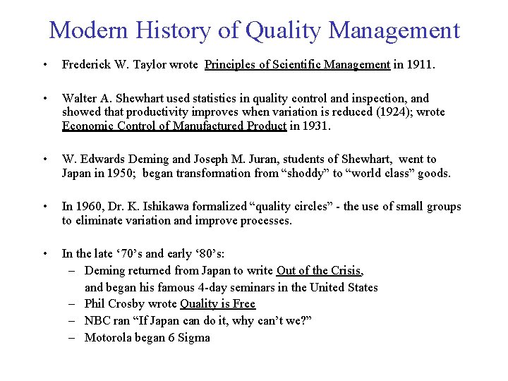 Modern History of Quality Management • Frederick W. Taylor wrote Principles of Scientific Management