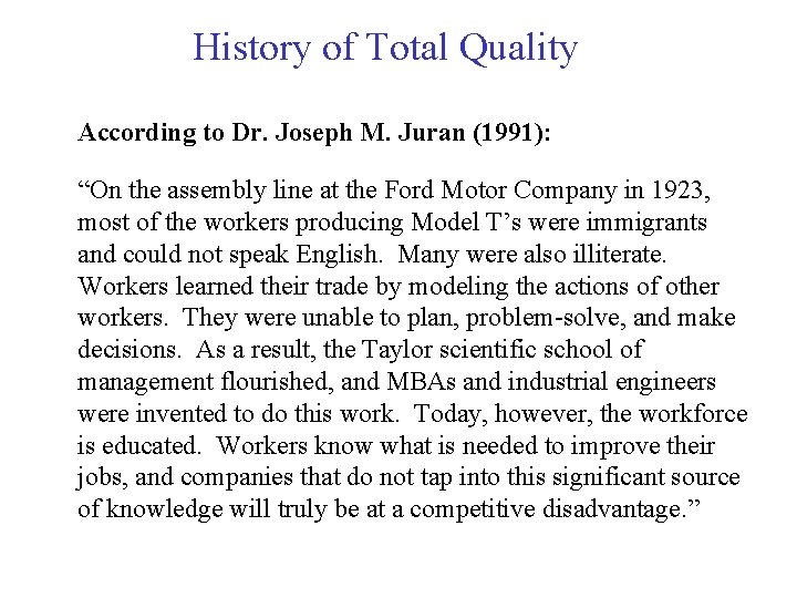 History of Total Quality According to Dr. Joseph M. Juran (1991): “On the assembly