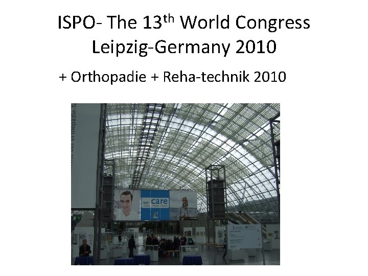 ISPO- The 13 th World Congress Leipzig-Germany 2010 + Orthopadie + Reha-technik 2010 
